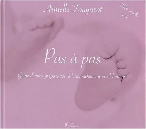 [épuisé] Pas à pas - Guide d'auto-préparation à l'accouchement par l'hypnose
