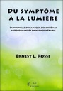 Du symptôme à la lumière - La nouvelle dynamique des systèmes auto-organisés en hypnothérapie