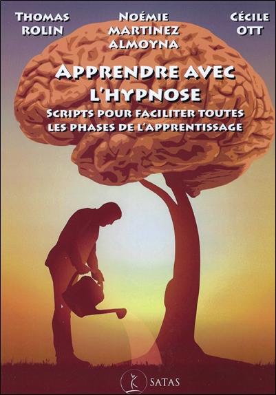 Apprendre avec l'hypnose - Scripts pour faciliter toutes les phases de l'apprentissage