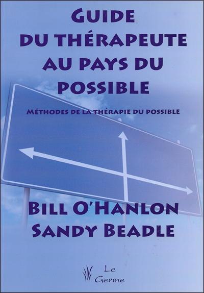 Guide du thérapeute au pays du possible - Méthodes de la thérapie du possible