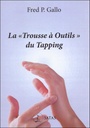 La « Trousse à Outils » du Tapping - Des techniques psychocorporelles simples pour soulager le stress, l'anxiété, la dépression, le psychotraumatisme, la douleur et bien plus encore