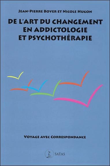 De l'art du changement en addictologie et en psychothérapie - Voyage avec correspondance