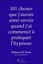 101 choses que j'aurais aimé savoir quand j'ai commencé à pratiquer l'hypnose