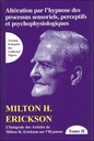 L'intégrale des articles de Milton Erickson sur l'hypnose - Tome 2, Altération par l'hypnose des processus sensoriels, perceptifs et psychophysiologiques