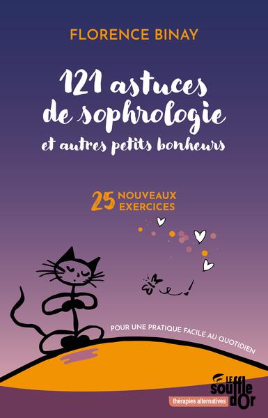121 astuces de sophrologie et autres petits bonheurs - 25 nouveaux exercices pour une pratique facile au quotidien