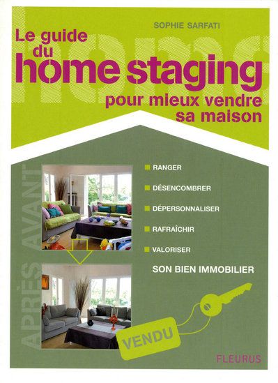 Le guide du home staging - Pour mieux vendre sa maison
