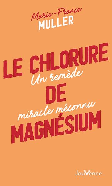 [9782889538546] Le chlorure de magnésium - Un remède miracle méconnu