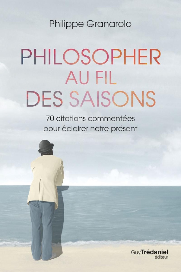Philosopher au fil des saisons - 70 citations commentés pour éclairer notre présent
