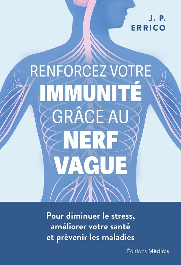 Renforcez votre immunité grâce au nerf vague - Pour diminuer le stress, améliorer votre santé et prévenir les maladies