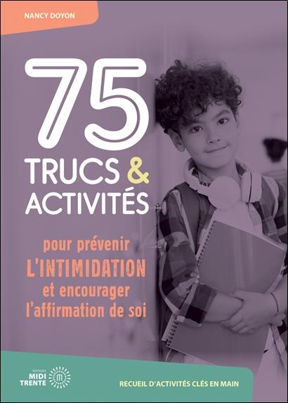 [9782925213277] 75 trucs & activités pour prévenir l'intimidation et encourager l'affirmation de soi