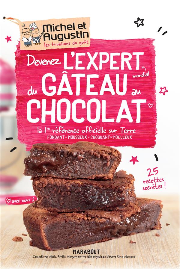 Devenez l'expert du gâteau au chocolat avec nous - La 1re référence officielle sur terre ; fondant, mousseux, croquant, moelleux