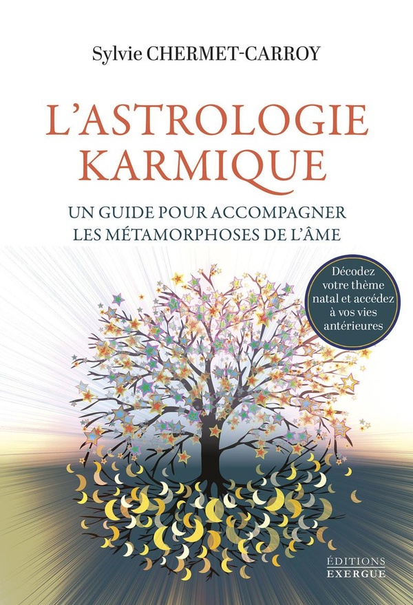 L'astrologie karmique - Un guide pour accompagner les métamorphoses de l'âme