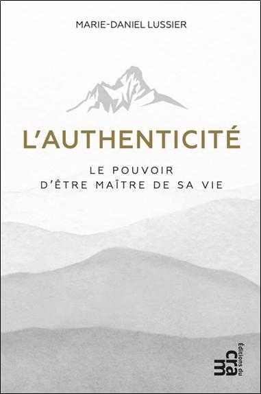 [9782897212902] L'authenticité - Le pouvoir d'être maître de sa vie