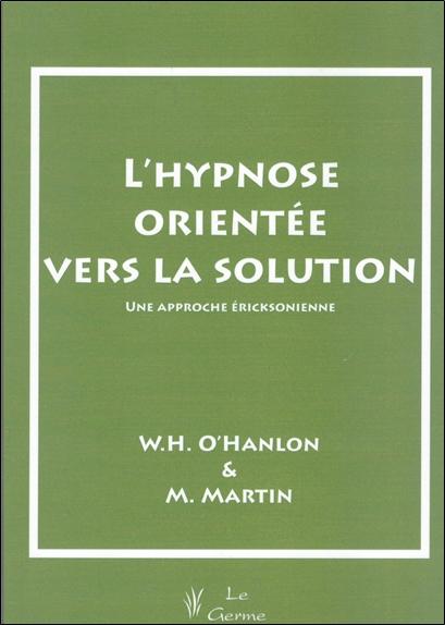L'hypnose orientée vers la solution - Une approche éricksonienne