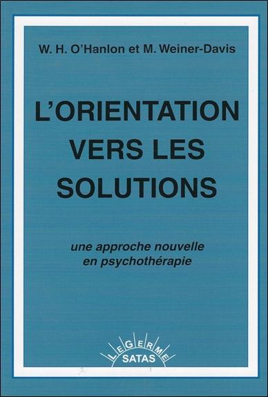 L'orientation vers les solutions - Une approche nouvelle en psychothérapie