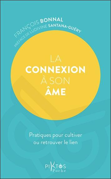 La connexion à son âme - Pratiques pour cultiver ou retrouver le lien