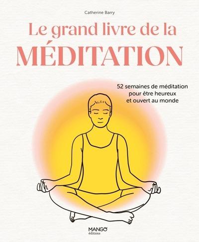 Le grand livre de la méditation - 52 semaines de méditation pour être heureux et ouvert au monde