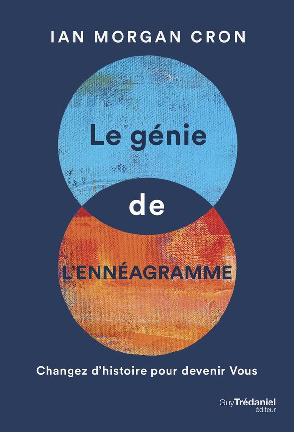 Le génie de l'ennéagramme - Changez d'histoire pour devenir Vous