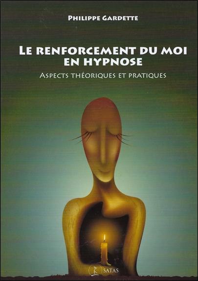 Le renforcement du moi en hypnose - Aspects théoriques et pratiques