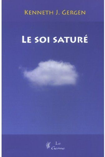 Le soi saturé - Dilemmes de l'identité dans la vie contemporaine