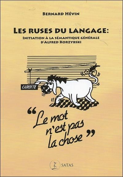 Les ruses du langage - Initiation à la sémantique générale d'Alfred Korzybski