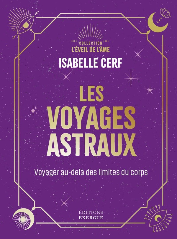 Les voyages astraux - Voyages au-delà des limites du corps