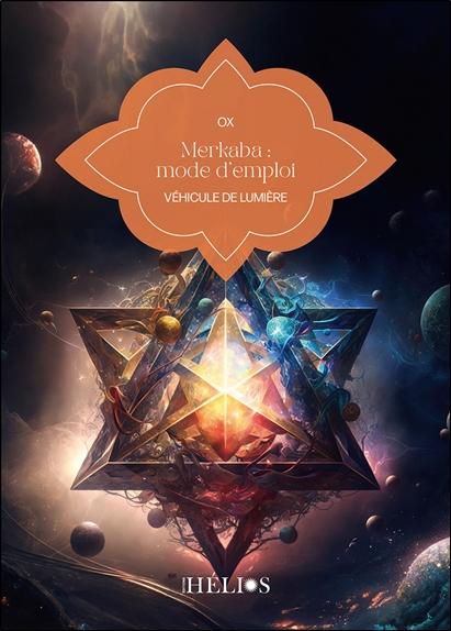 Merkaba, mode d'emploi - Véhicule de Lumière