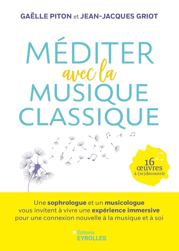 Méditer avec la musique classique - Une sophrologue et un musicologue vous invitent à vivre une expérience immersive pour une connexion nouvelle à la musique et à soi