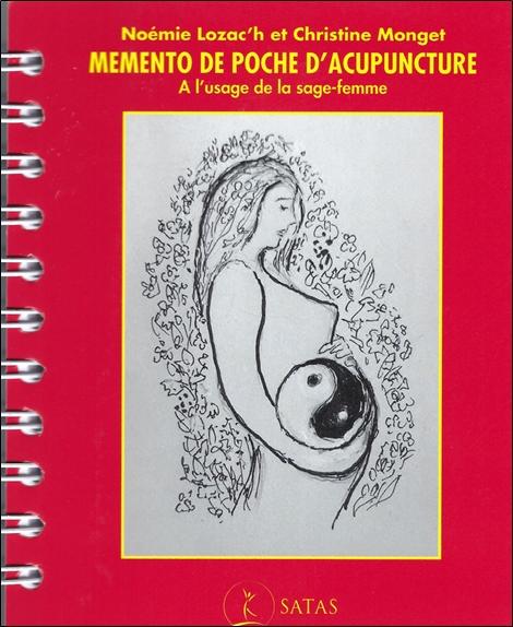 Mémento de poche d'acupuncture - A l'usage de la sage-femme