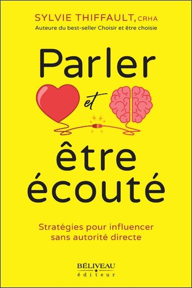 [9782897932985] Parler et être écouté - Stratégies pour influencer sans autorité directe