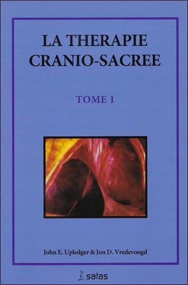 THERAPIE CRANIO-SACREE. -  Tome 1