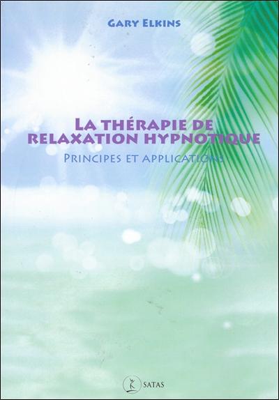 Thérapie de relaxation hypnotique - Principes et applications
