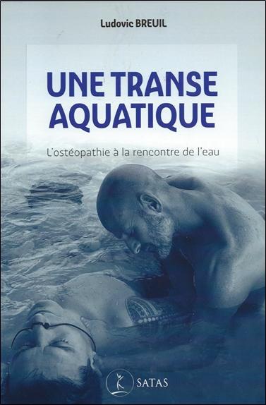 [9782872932665] Une transe aquatique - L’ostéopathie à la rencontre de l’eau