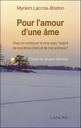 Pour l'amour d'une âme - Peut-on continuer à vivre avec l'esprit de nos êtres chers et de nos animaux?