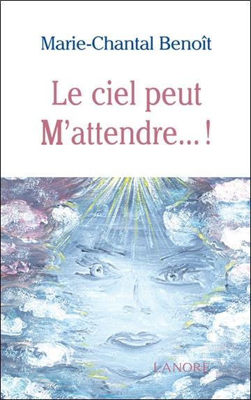 [9782851576422] Le ciel peut M'attendre
