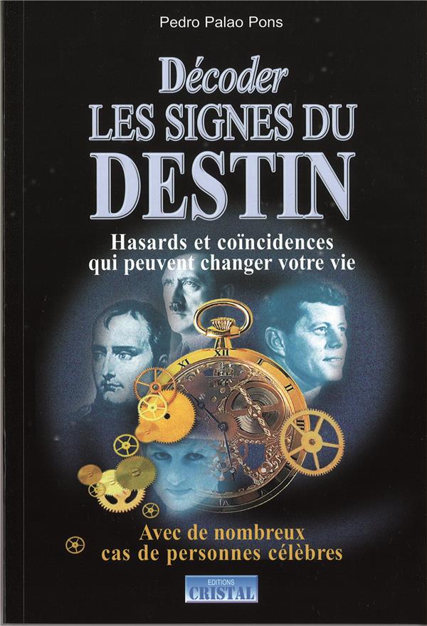 Décoder les signes du destin - Hasards et coïncidences qui peuvent changer votre vie