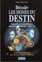 Décoder les signes du destin - Hasards et coïncidences qui peuvent changer votre vie