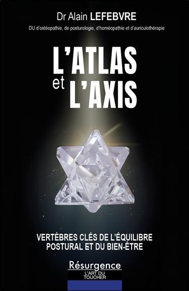 [9782874342400] L'atlas et l'axis - Vertèbres clés de l'équilibre postural et du bien-être