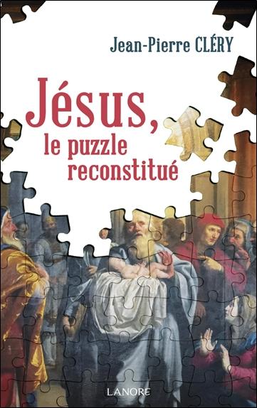 Jésus - Le puzzle reconstitué