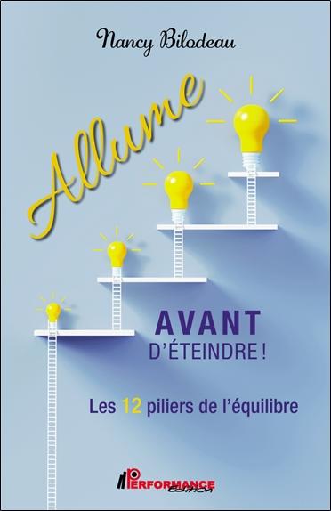 Allume avant d'éteindre ! - Les 12 piliers de l'équilibre