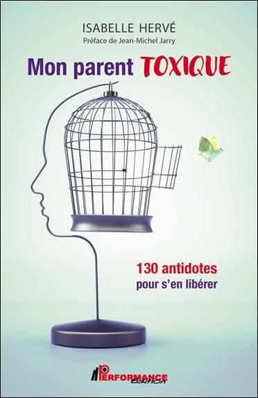 [9782925096771] Mon parent toxique - 130 antidotes pour s'en libérer