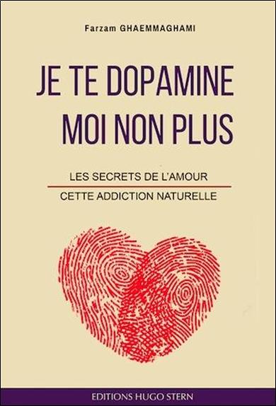 [9782490394029] Je te dopamine... moi non plus - Les secrets de l'amour, cette addiction naturelle