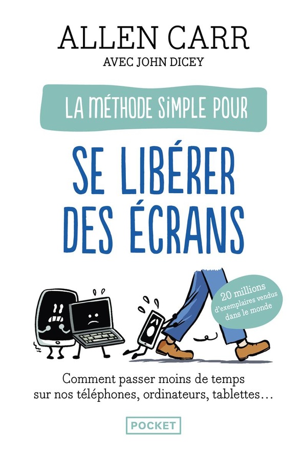 La méthode simple pour se libérer des écrans - Comment échapper à l'addiction aux smartphones, ordinateurs et tablettes