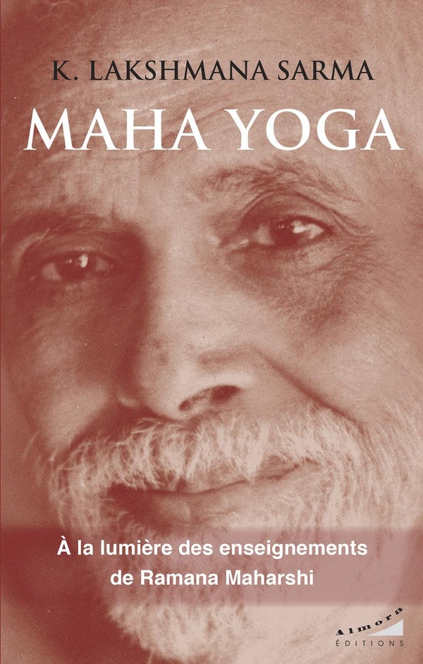 [9782351187265] Maha yoga - Introduction au Grand Yoga : l'investigation du Soi de Ramana Maharshi