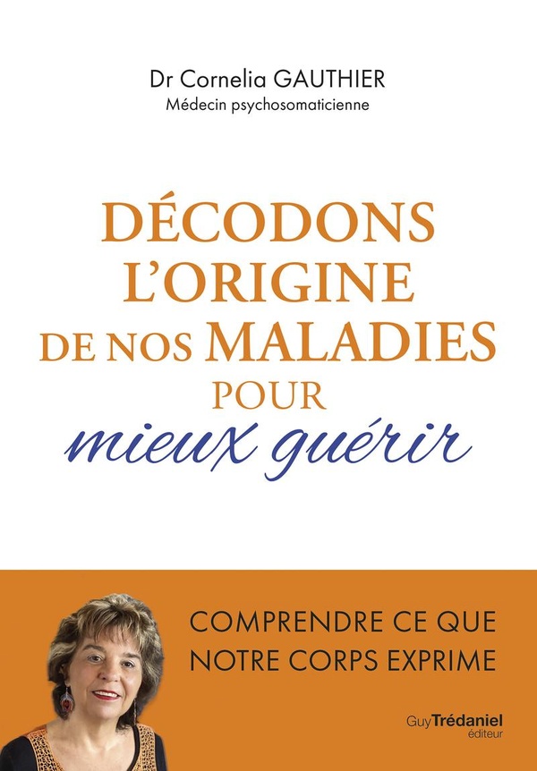 Décoder ses maladies pour aller mieux
