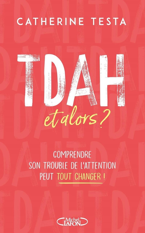 [9782749958750] TDAH, et alors ? - Comprendre son trouble de l'attention peut tout changer !