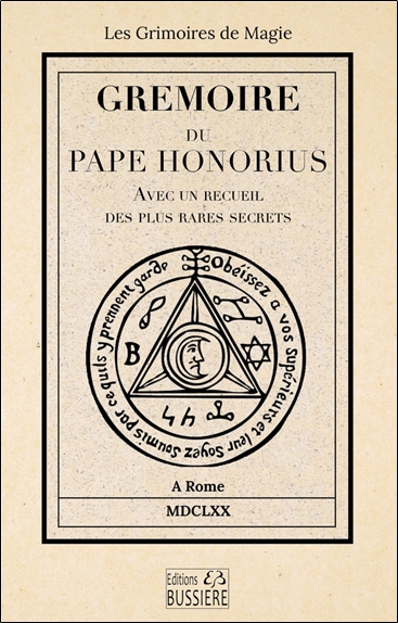Gremoire du Pape Honorius - Avec un recueil des plus rares secrets