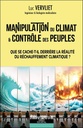 La manipulation du climat et des peuples - Que se cache-t-il derrière la réalité du réchauffement ?