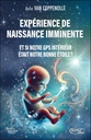 Expérience de naissance imminente - Et si notre GPS intérieur savait toujours ?