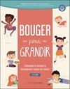 Bouger pour grandir - Comprendre et favoriser le développement moteur des enfants - 0 à 8 ans